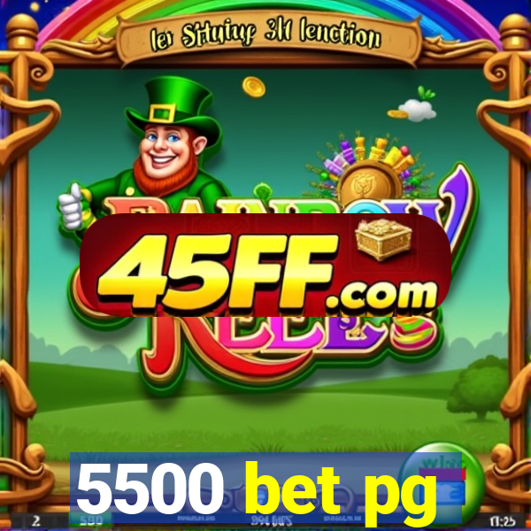5500 bet pg